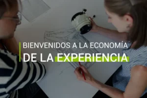 Bienvenidos a la economia de la experiencia